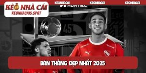 Bàn thắng đẹp nhất 2025