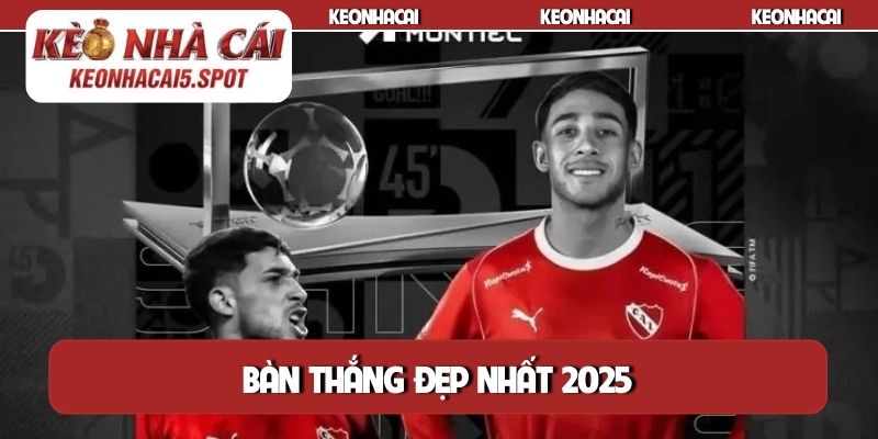 Bàn thắng đẹp nhất 2025