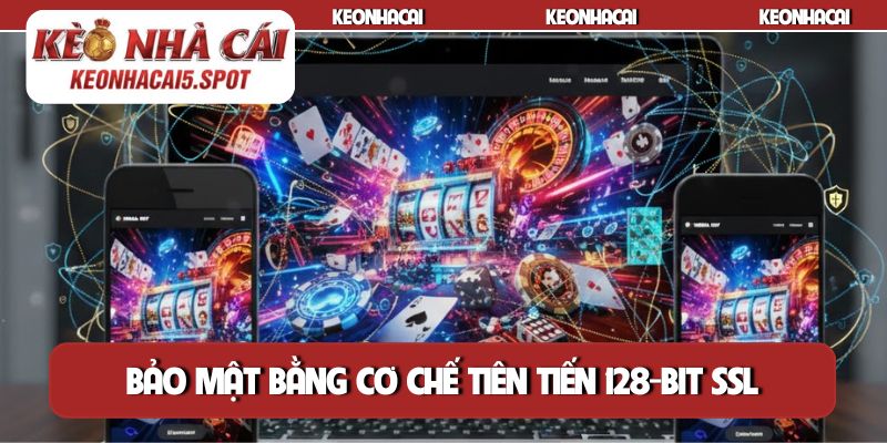 Bảo mật bằng cơ chế tiên tiến 128-bit SSL