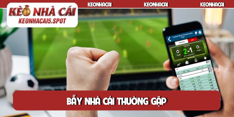Bẫy nhà cái thường gặp