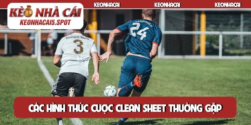 Các hình thức cược Clean Sheet thường gặp