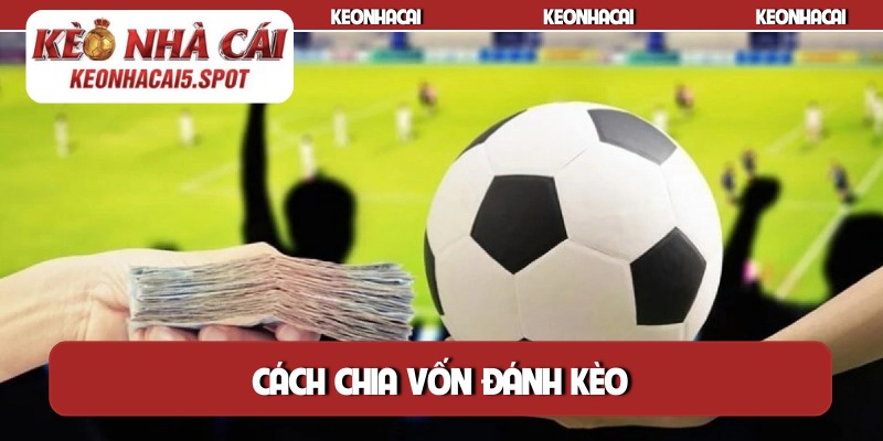 Cách chia vốn đánh kèo