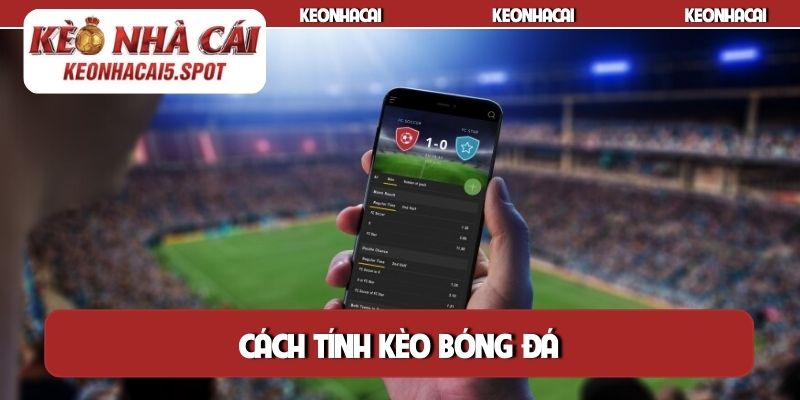 Cách tính kèo bóng đá