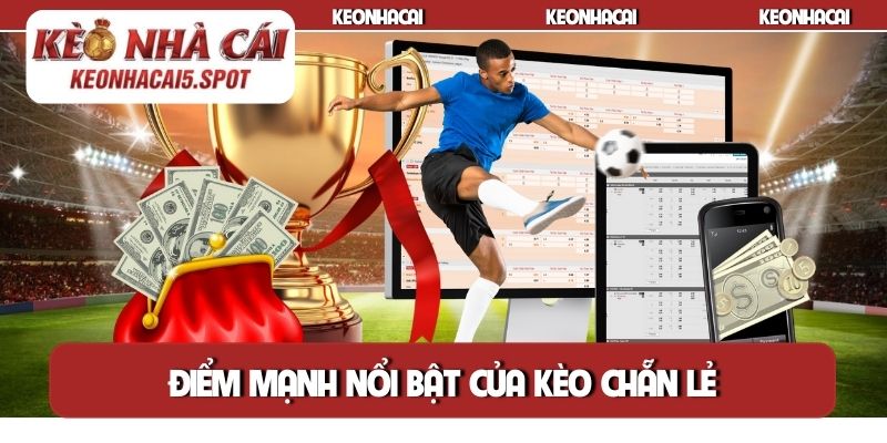 Điểm mạnh nổi bật của kèo chẵn lẻ