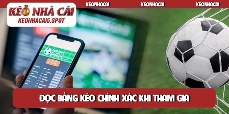 Đọc bảng kèo chính xác khi tham gia tại các nhà cái