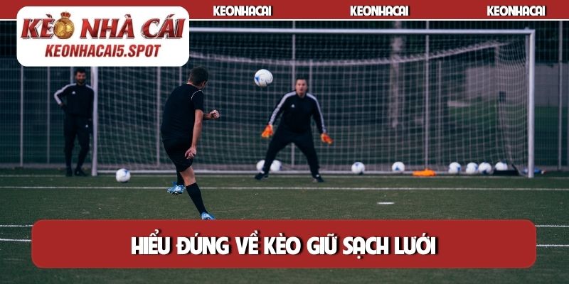 Hiểu đúng về kèo giữ sạch lưới