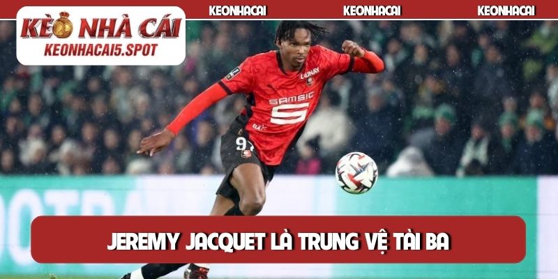 Jeremy Jacquet là trung vệ tài ba