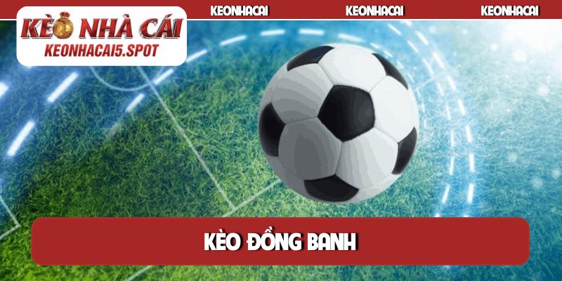 Kèo đồng banh