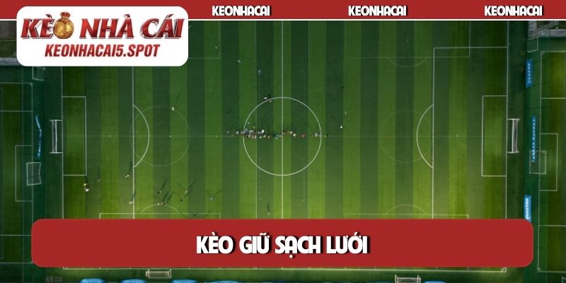 kèo giữ sạch lưới