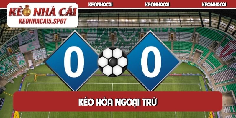 Kèo hòa ngoại trừ