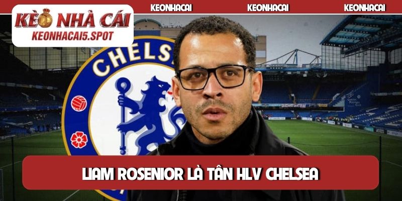 Liam Rosenior là tân HLV Chelsea