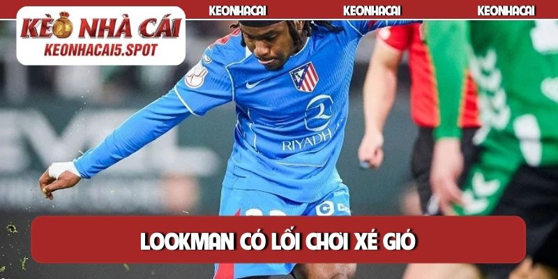 Lookman có lối chơi xé gió