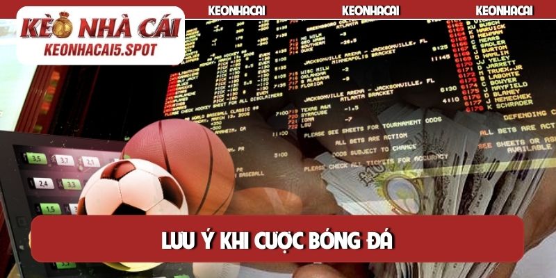 Lưu ý khi cược bóng đá