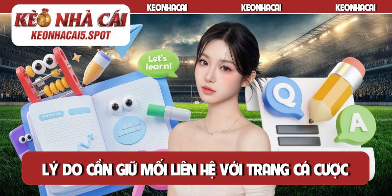 Lý do cần giữ mối liên hệ với trang cá cược