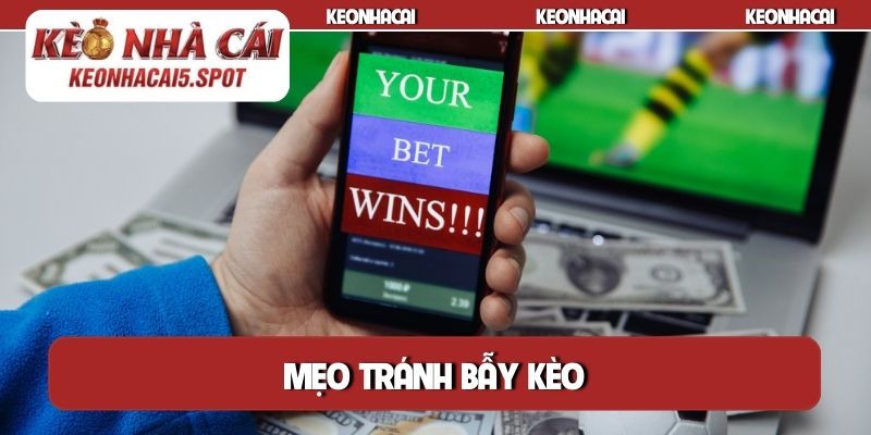 Mẹo tránh bẫy kèo