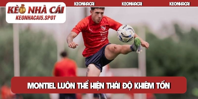 Montiel luôn thể hiện thái độ khiêm tốn