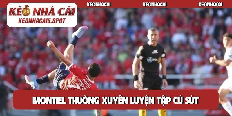 Montiel thường xuyên luyện tập cú sút