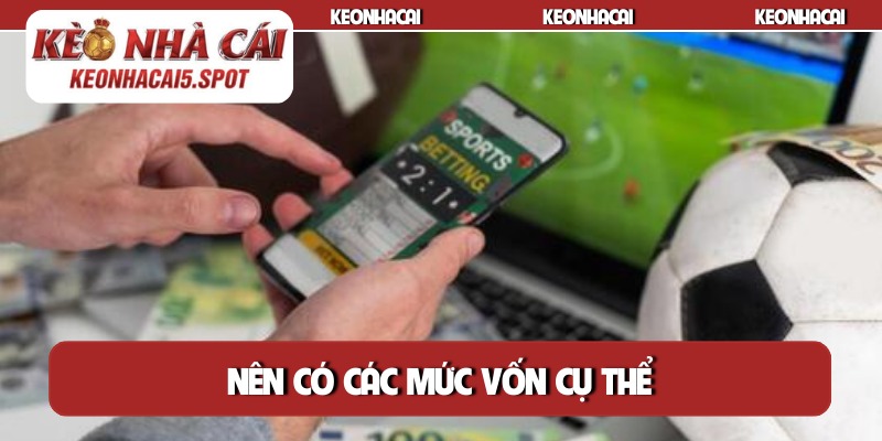 Nên có các mức vốn cụ thể