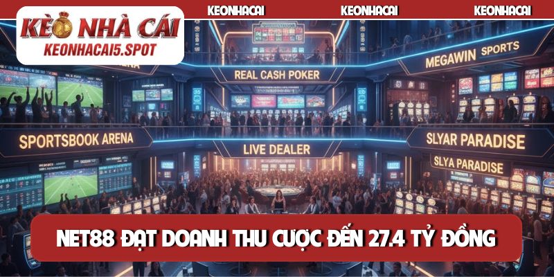 NET88 đạt doanh thu cược đến 27.4 tỷ đồng