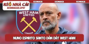 Nuno Espirito Santo dẫn dắt West Ham