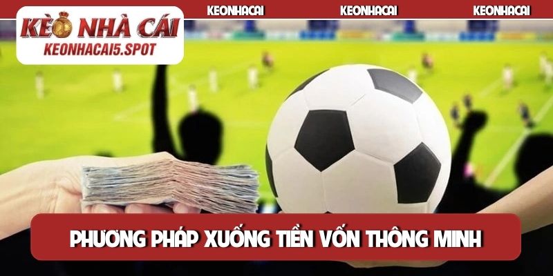 Phương pháp xuống tiền vốn thông minh