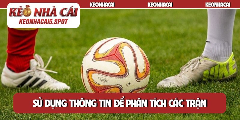Sử dụng thông tin để phân tích xu hướng các trận