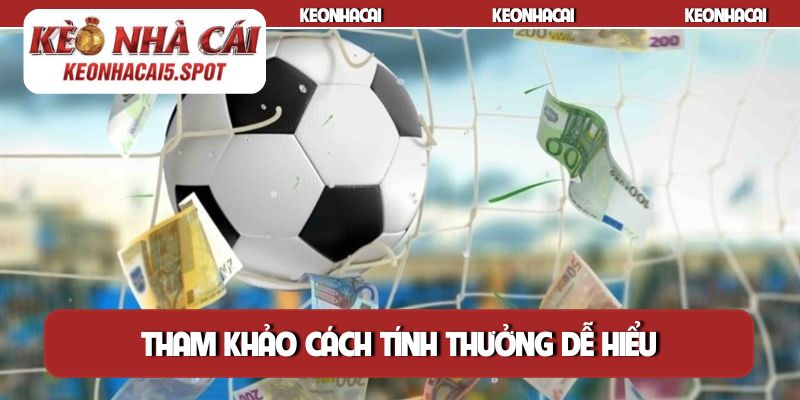 Tham khảo cách tính thưởng dễ hiểu tại các nhà cái