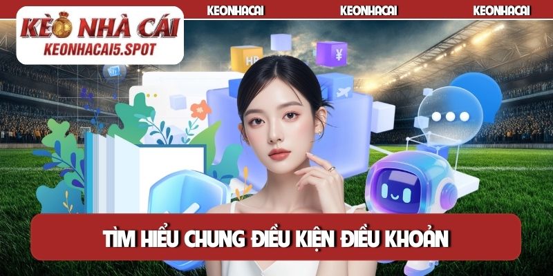 Tìm hiểu chung điều kiện điều khoản