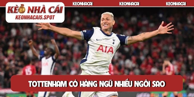 Tottenham có hàng ngũ nhiều ngôi sao