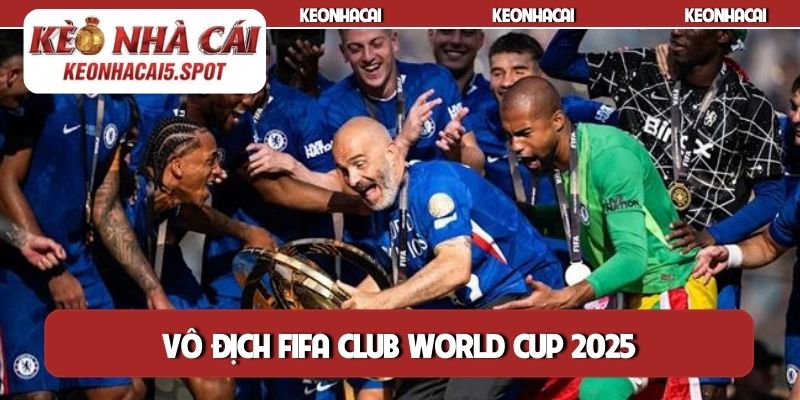 Vô địch FIFA Club World Cup 2025
