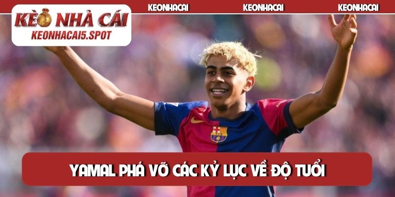 Yamal phá vỡ các kỷ lục về độ tuổi